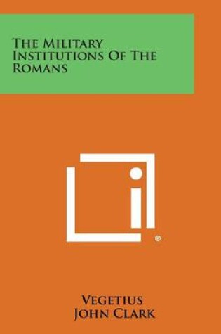 Cover of The Military Institutions of the Romans