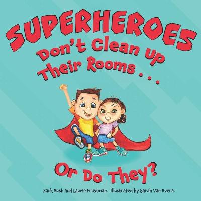 Book cover for Superheroes Don't Clean Up Their Rooms...Or Do They?