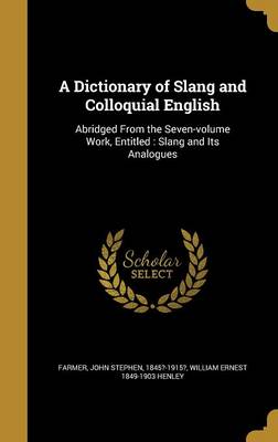 Book cover for A Dictionary of Slang and Colloquial English