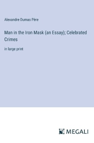 Cover of Man in the Iron Mask (an Essay); Celebrated Crimes