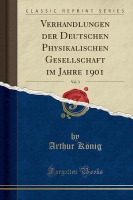 Book cover for Verhandlungen der Deutschen Physikalischen Gesellschaft im Jahre 1901, Vol. 3 (Classic Reprint)