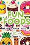 Book cover for Fun Foods Coloring Book for Kids