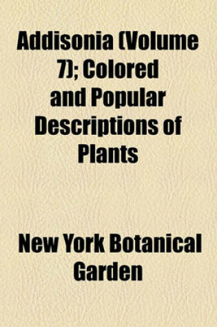 Cover of Addisonia (Volume 7); Colored and Popular Descriptions of Plants