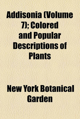 Book cover for Addisonia (Volume 7); Colored and Popular Descriptions of Plants