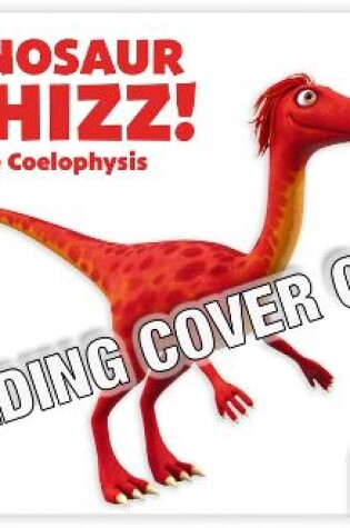 Cover of Dinosaur Whizz! the Coelophysis