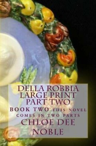 Cover of Della Robbia LARGE PRINT Part Two