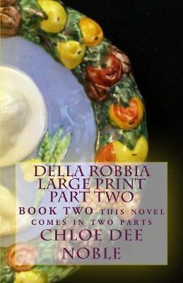 Cover of Della Robbia LARGE PRINT Part Two