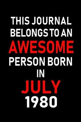 Book cover for This Journal belongs to an Awesome Person Born in July 1980