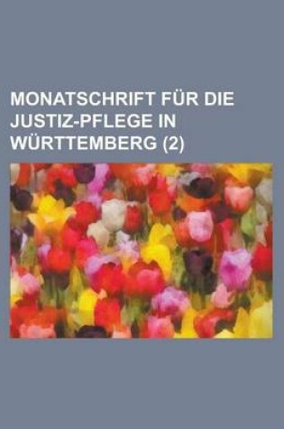 Cover of Monatschrift Fur Die Justiz-Pflege in W Rttemberg (2)