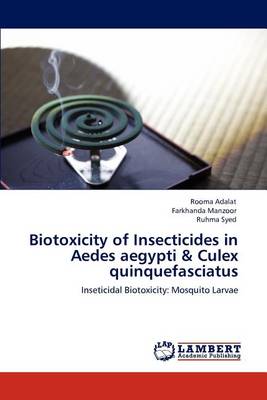 Book cover for Biotoxicity of Insecticides in Aedes aegypti & Culex quinquefasciatus