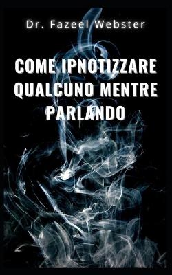 Book cover for Come ipnotizzare qualcuno mentre parla