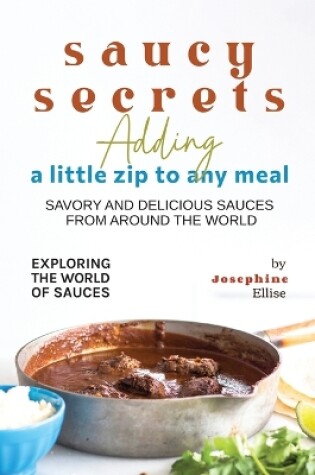 Cover of Saucy Secrets - Adding a Little Zip to Any Meal