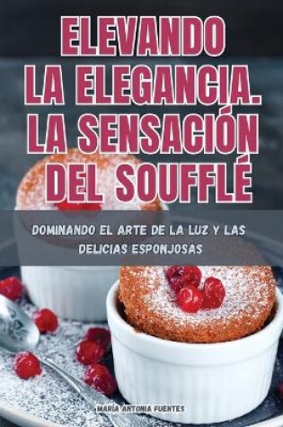 Cover of Elevando La Elegancia. La Sensación del Soufflé