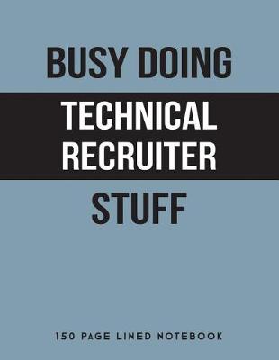 Book cover for Busy Doing Technical Recruiter Stuff