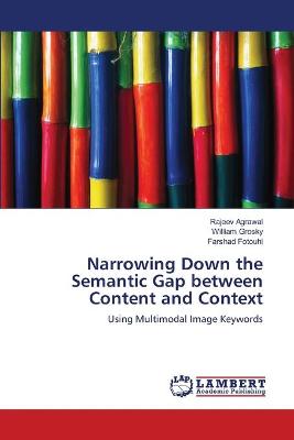 Book cover for Narrowing Down the Semantic Gap between Content and Context