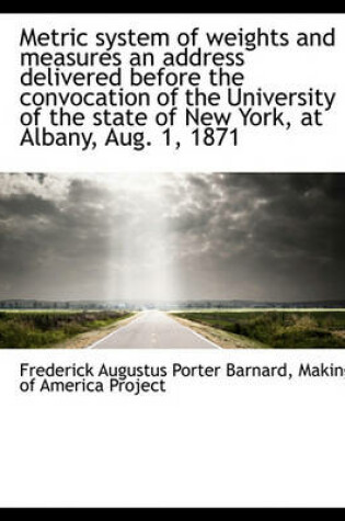 Cover of Metric System of Weights and Measures an Address Delivered Before the Convocation of the University