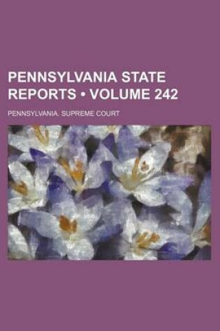 Cover of Pennsylvania State Reports (Volume 242)