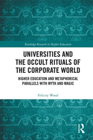 Cover of Universities and the Occult Rituals of the Corporate World