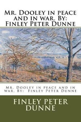 Cover of Mr. Dooley in peace and in war. By