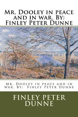 Book cover for Mr. Dooley in peace and in war. By