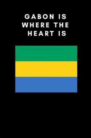 Cover of Gabon Is Where the Heart Is