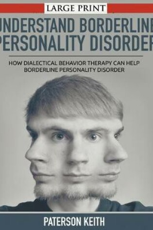 Cover of A Practical Guide to Understand Borderline Personality Disorder (LARGE PRINT)