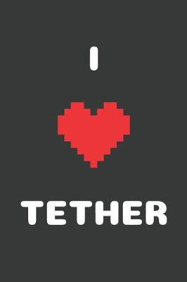 Cover of I Love Tether