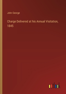 Book cover for Charge Delivered at his Annual Visitation, 1845