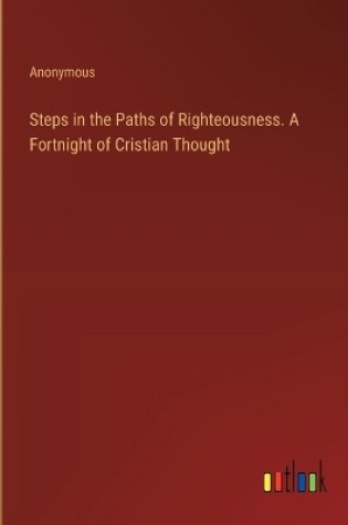 Cover of Steps in the Paths of Righteousness. A Fortnight of Cristian Thought