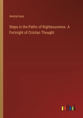 Book cover for Steps in the Paths of Righteousness. A Fortnight of Cristian Thought