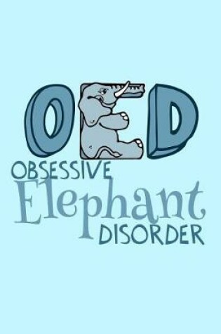 Cover of Obsessive Elephant Disorder Notebook