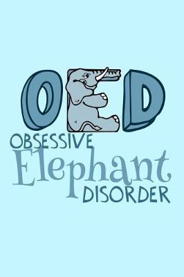 Book cover for Obsessive Elephant Disorder Notebook