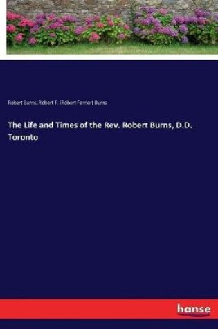 Cover of The Life and Times of the Rev. Robert Burns, D.D. Toronto