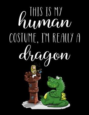 Book cover for This Is My Human Costume, I'm Really A Dragon