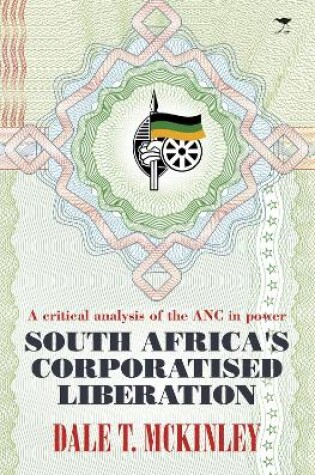 Cover of South Africa's corporatised liberation