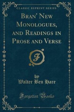 Cover of Bran' New Monologues, and Readings in Prose and Verse (Classic Reprint)