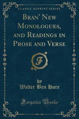 Book cover for Bran' New Monologues, and Readings in Prose and Verse (Classic Reprint)