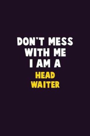 Cover of Don't Mess With Me, I Am A Head Waiter