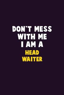 Book cover for Don't Mess With Me, I Am A Head Waiter
