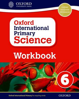 Book cover for Oxford International Primary Science: First Edition Workbook 6