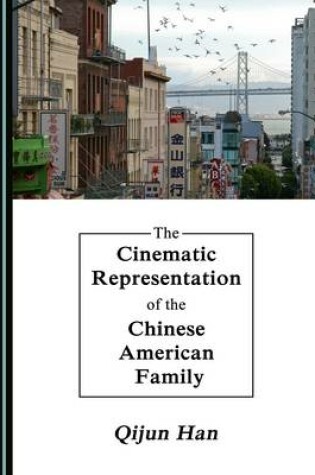 Cover of The Cinematic Representation of the Chinese American Family