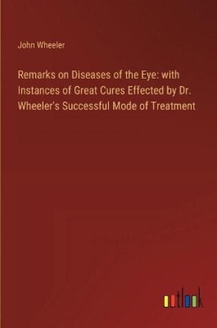 Cover of Remarks on Diseases of the Eye