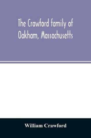 Cover of The Crawford family of Oakham, Massachusetts