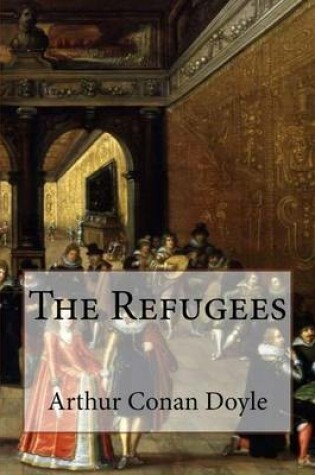 Cover of The Refugees Arthur Conan Doyle