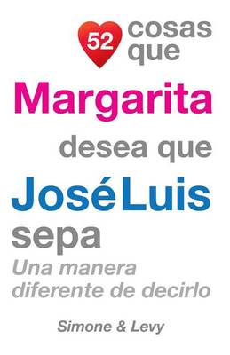 Book cover for 52 Cosas Que Margarita Desea Que José Luis Sepa
