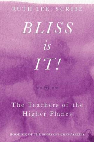 Cover of Bliss Is It! The Teachers of the Higher Plains