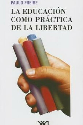 Cover of La Educacion Como Practica de la Libertad