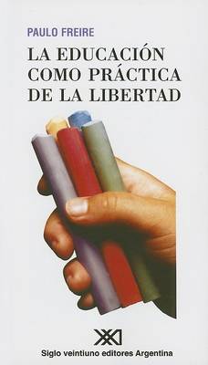 Book cover for La Educacion Como Practica de la Libertad