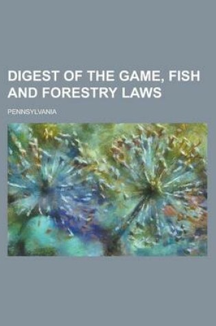 Cover of Digest of the Game, Fish and Forestry Laws