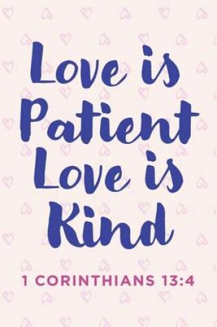 Cover of Love Is Patient Love Is Kind Notebook